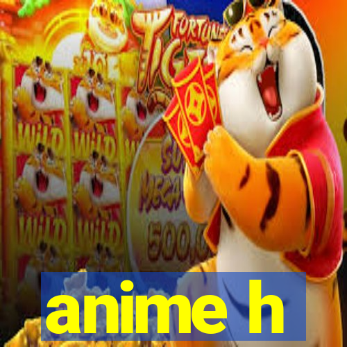 anime h